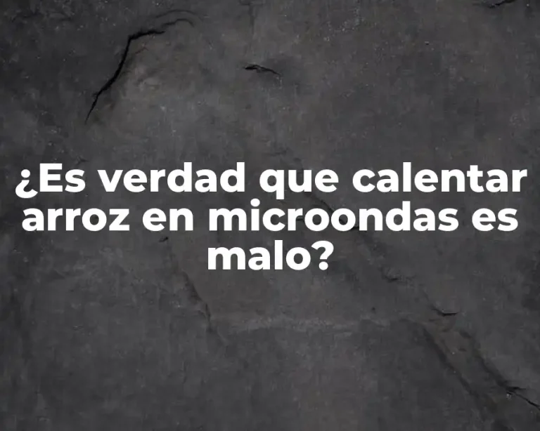 ¿Es verdad que calentar arroz en microondas es malo?