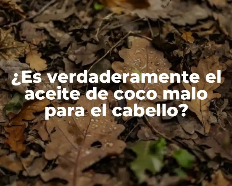 ¿Es verdaderamente el aceite de coco malo para el cabello?