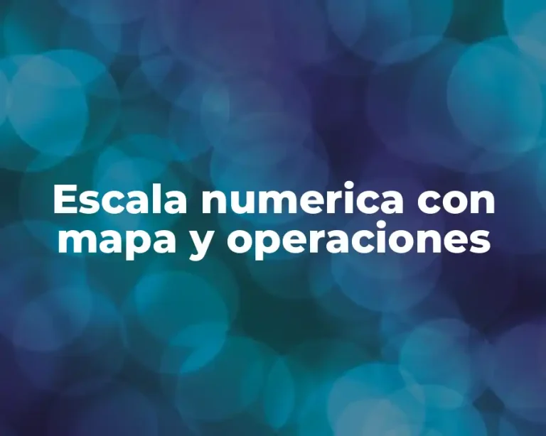 Escala numerica con mapa y operaciones