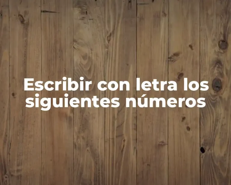 Escribir con letra los siguientes números
