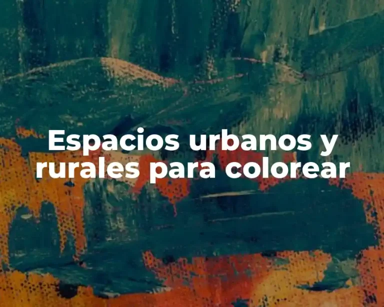 Espacios urbanos y rurales para colorear