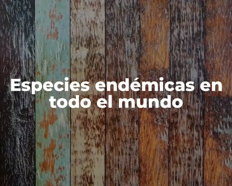 Especies endémicas en todo el mundo