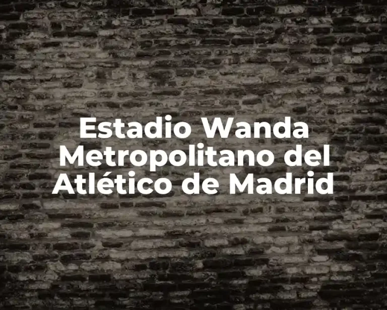 Estadio Wanda Metropolitano del Atlético de Madrid