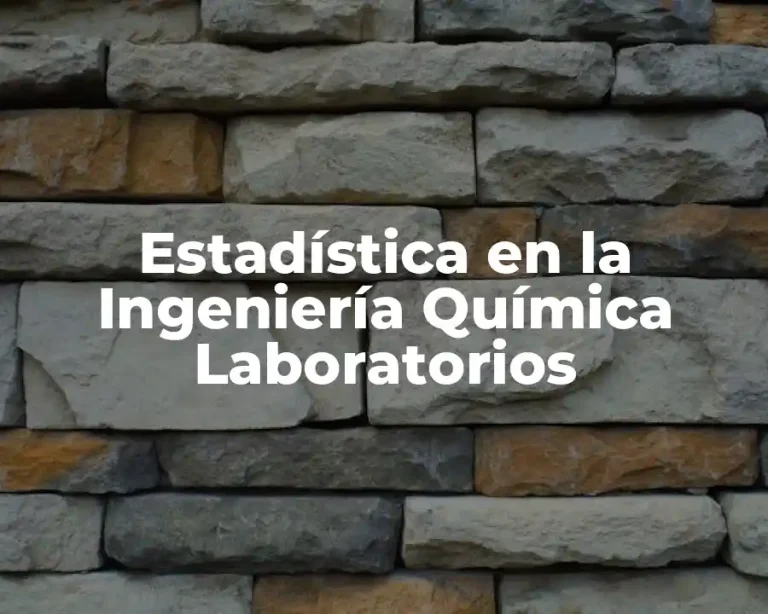 Estadística en la Ingeniería Química Laboratorios