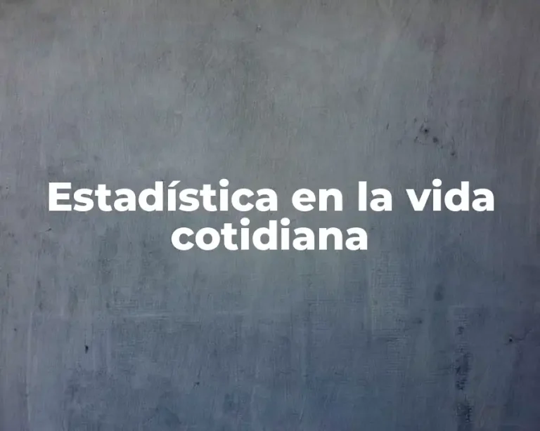 Estadística en la vida cotidiana