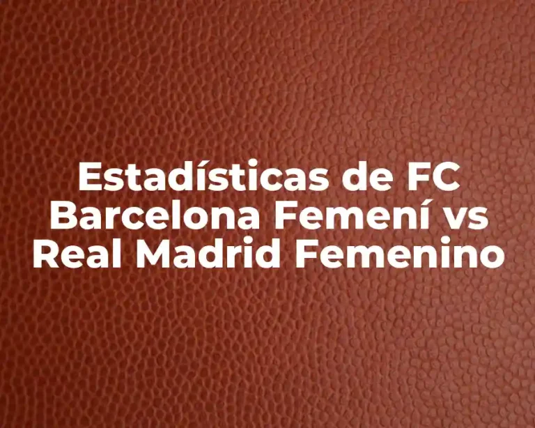 Estadísticas de FC Barcelona Femení vs Real Madrid Femenino