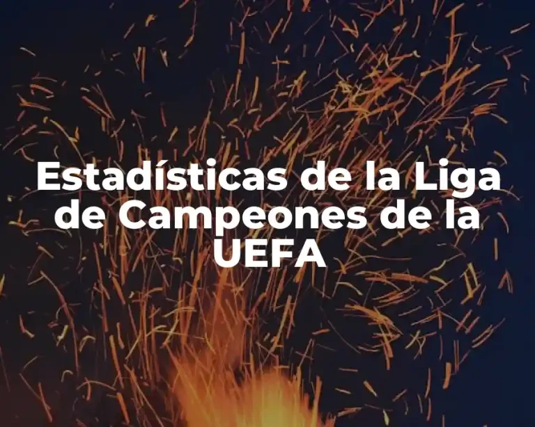 Estadísticas de la Liga de Campeones de la UEFA