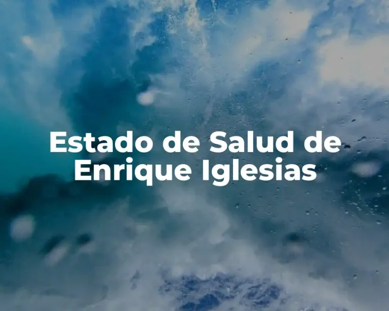 Estado de Salud de Enrique Iglesias