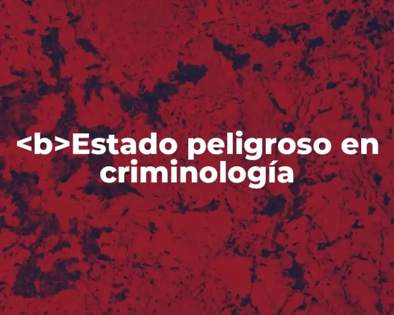 <b>Estado peligroso en criminología