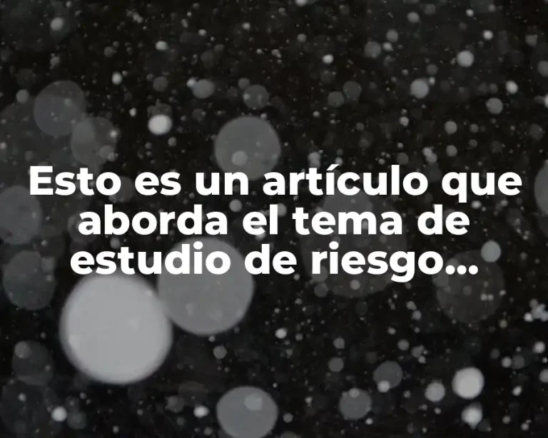 Esto es un artículo que aborda el tema de estudio de riesgo ambiental