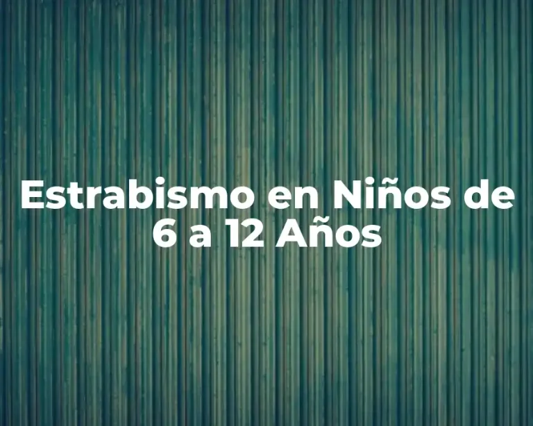 Estrabismo en Niños de 6 a 12 Años