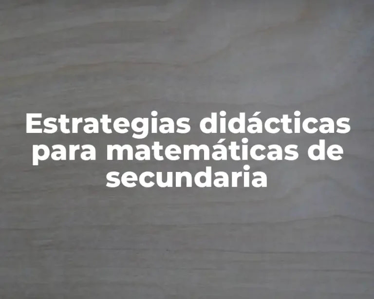 Estrategias didácticas para matemáticas de secundaria