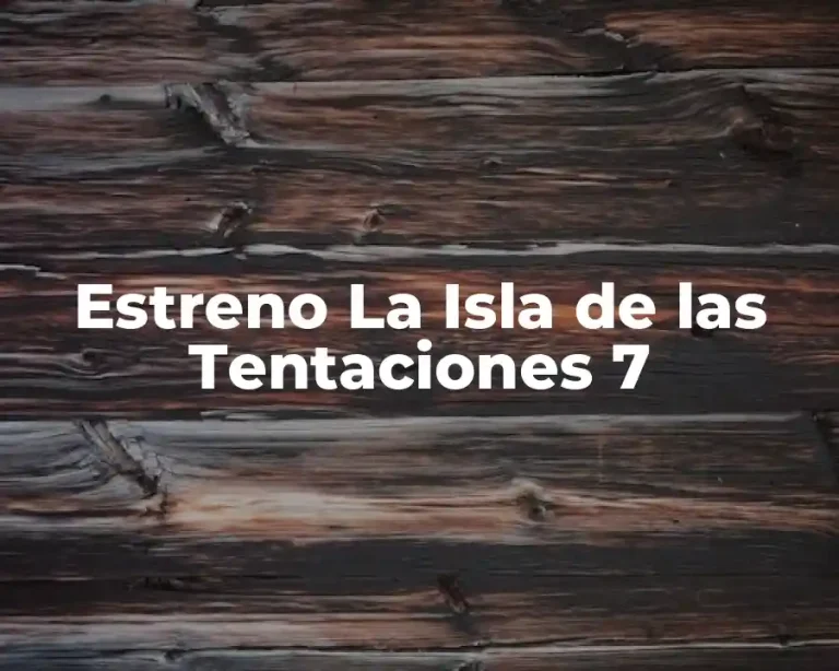 Estreno La Isla de las Tentaciones 7