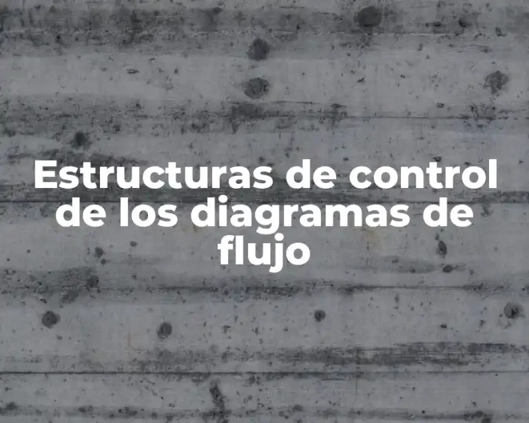 Estructuras de control de los diagramas de flujo