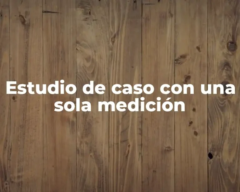 Estudio de caso con una sola medición