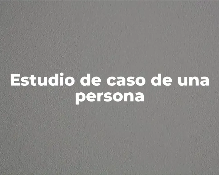 Estudio de caso de una persona