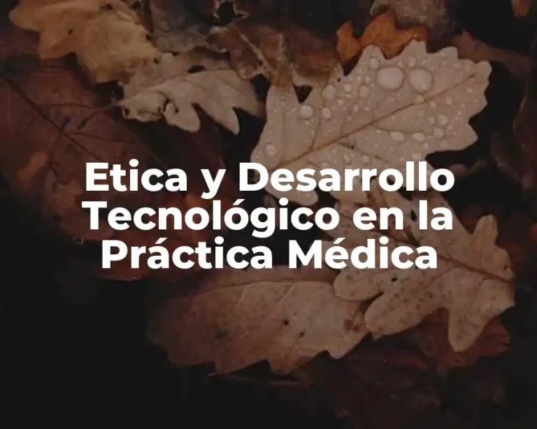 Etica y Desarrollo Tecnológico en la Práctica Médica