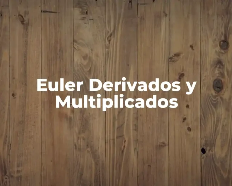 Euler Derivados y Multiplicados
