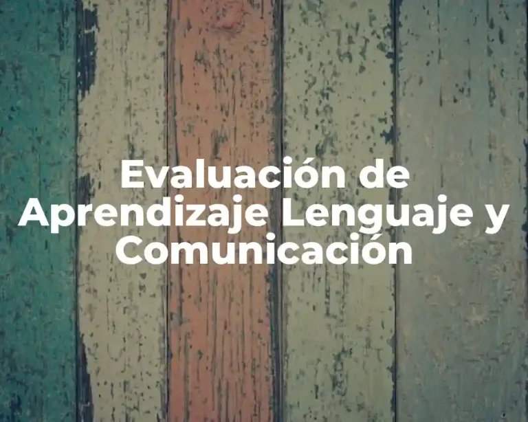Evaluación de Aprendizaje Lenguaje y Comunicación