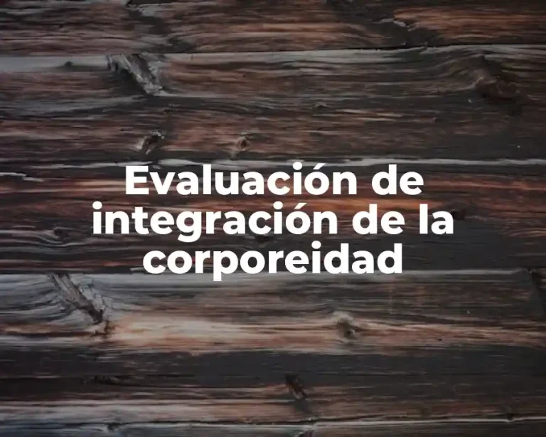 Evaluación de integración de la corporeidad