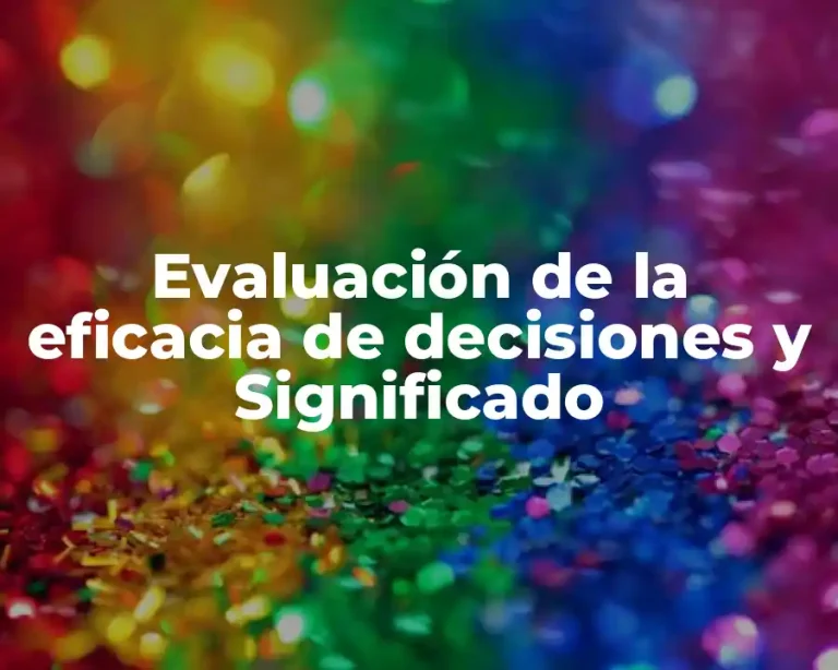 Evaluación de la eficacia de decisiones y Significado