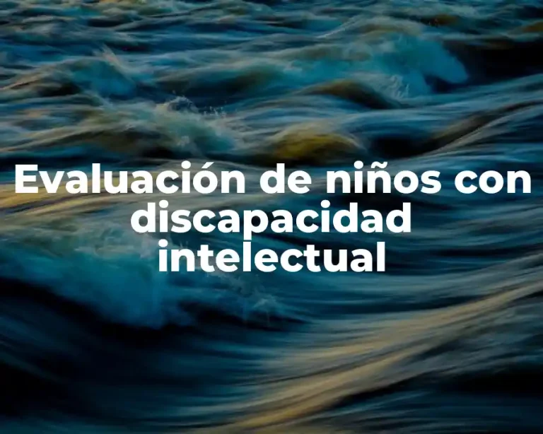 Evaluación de niños con discapacidad intelectual