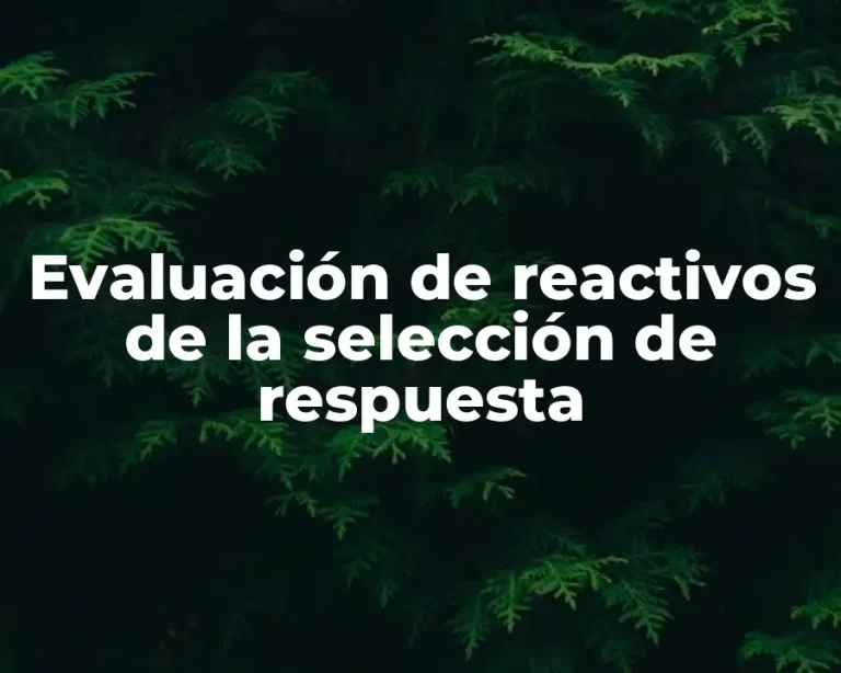 Evaluación de reactivos de la selección de respuesta