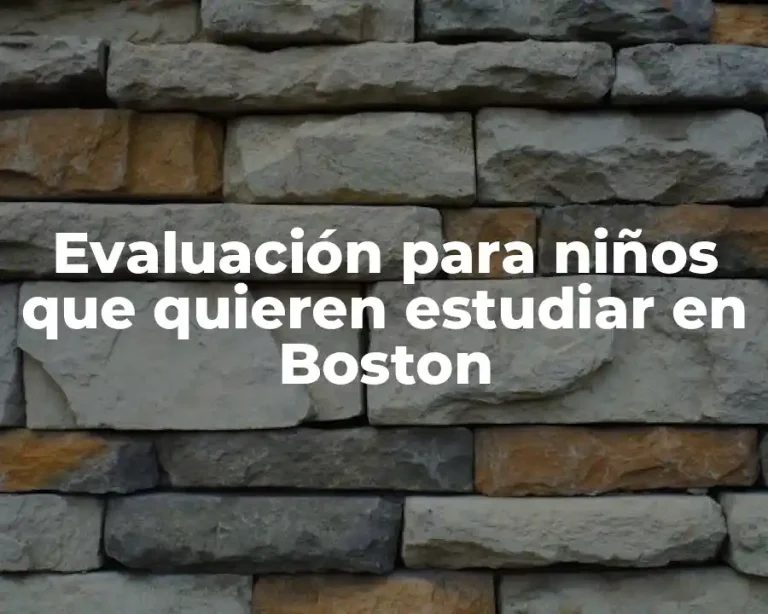 Evaluación para niños que quieren estudiar en Boston