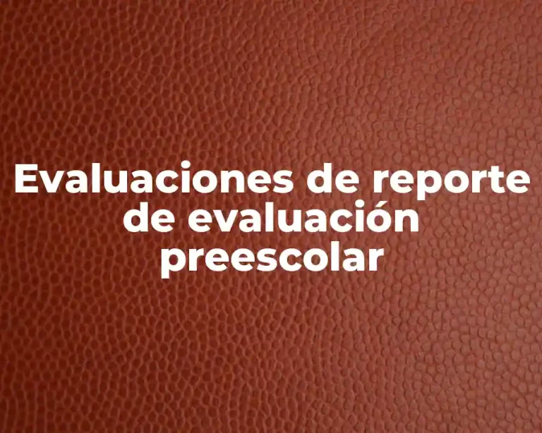 Evaluaciones de reporte de evaluación preescolar