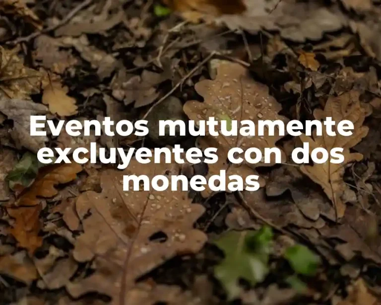 Eventos mutuamente excluyentes con dos monedas