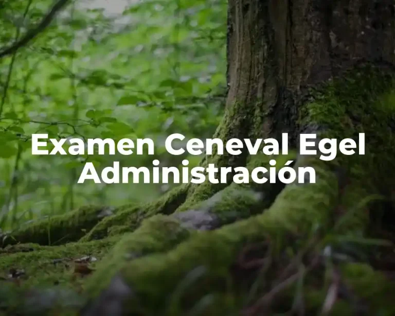 Examen Ceneval Egel Administración