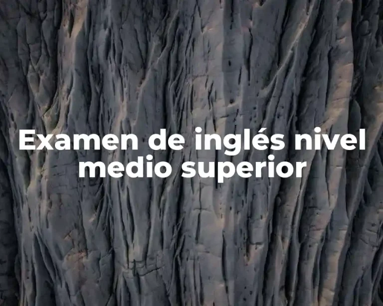 Examen de inglés nivel medio superior