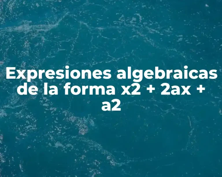Expresiones algebraicas de la forma x2 + 2ax + a2