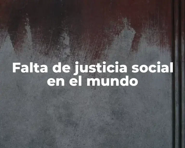 Falta de justicia social en el mundo