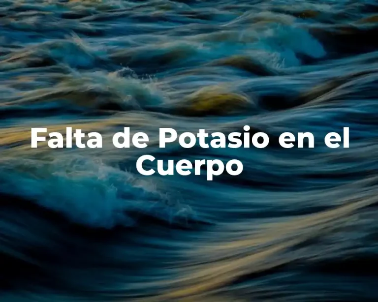 Falta de Potasio en el Cuerpo