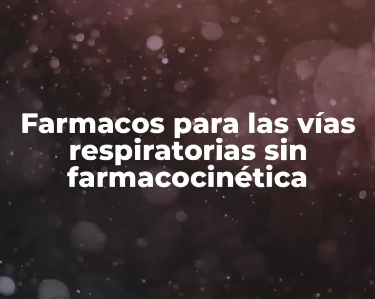 Farmacos para las vías respiratorias sin farmacocinética
