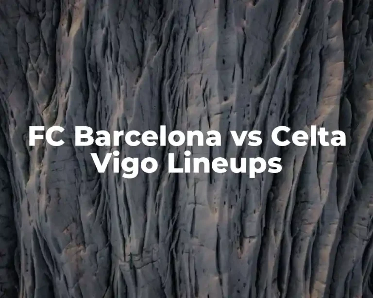 FC Barcelona vs Celta Vigo Lineups