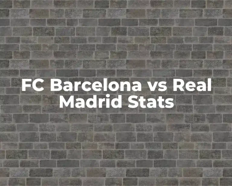 FC Barcelona vs Real Madrid Stats