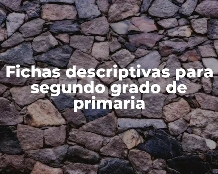 Fichas descriptivas para segundo grado de primaria