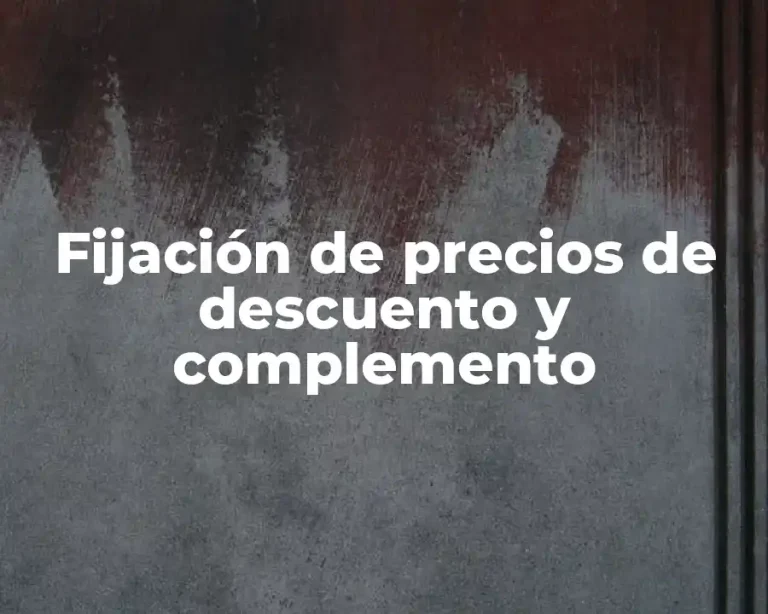 Fijación de precios de descuento y complemento