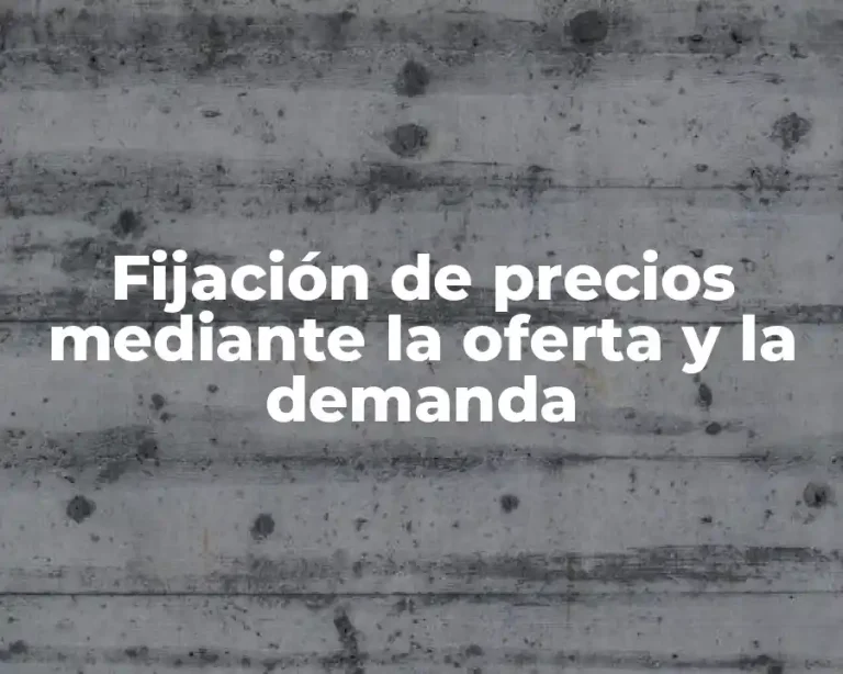 Fijación de precios mediante la oferta y la demanda