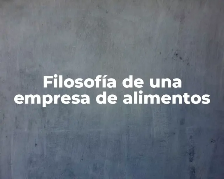 Filosofía de una empresa de alimentos