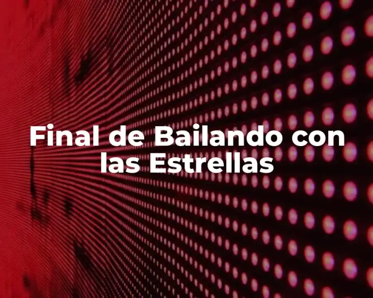 Final de Bailando con las Estrellas