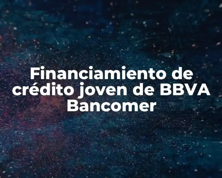 Financiamiento de crédito joven de BBVA Bancomer