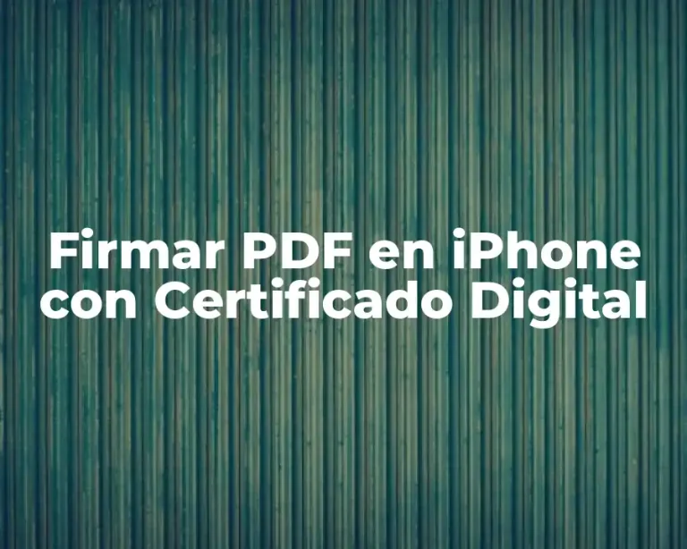 Firmar PDF en iPhone con Certificado Digital