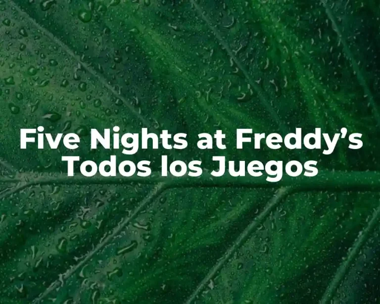 Five Nights at Freddy’s Todos los Juegos