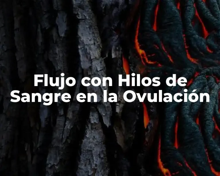 Flujo con Hilos de Sangre en la Ovulación