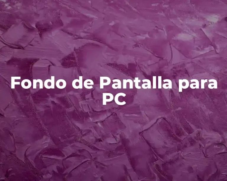 Fondo de Pantalla para PC