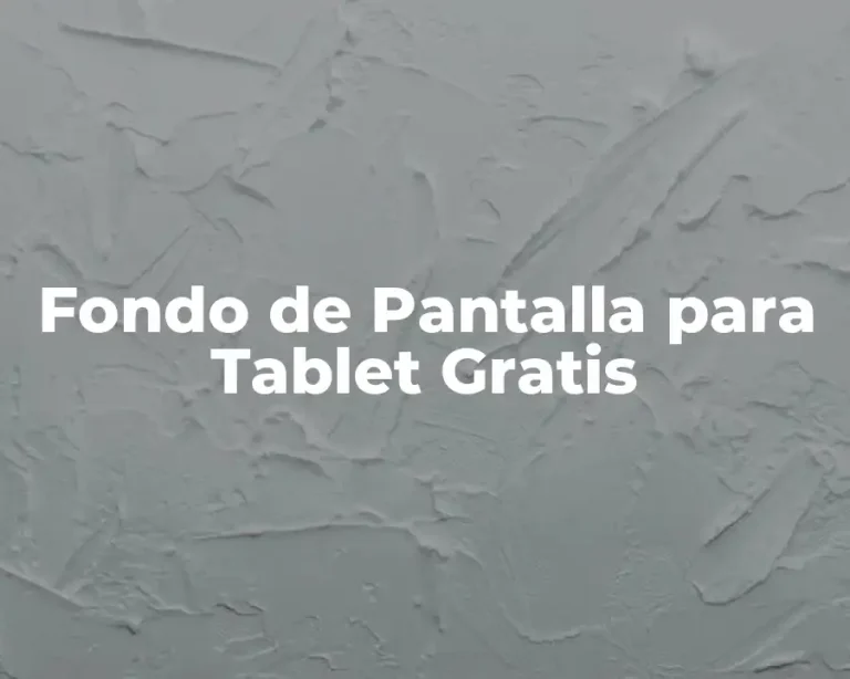 Fondo de Pantalla para Tablet Gratis