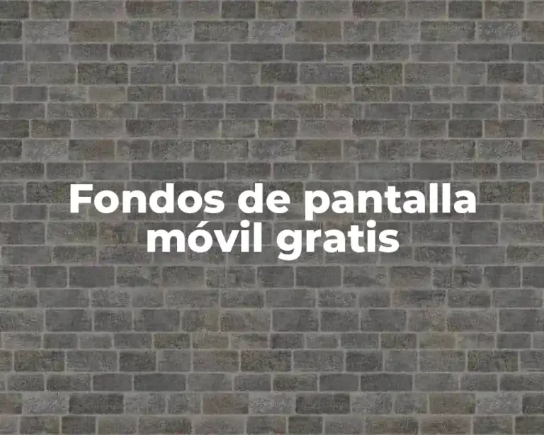 Fondos de pantalla móvil gratis